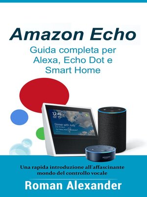 cover image of Amazon Echo Guida completa per Alexa, Echo Dot e Smart Home